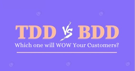 TDD vs. BDD: Which one will WOW Your Customers? 