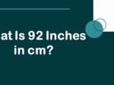 What Is 92 Inches in cm