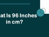What Is 96 Inches in cm